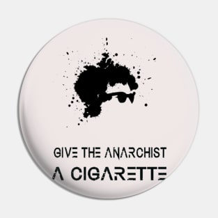 Give the Anarchist a Cigarette Pin