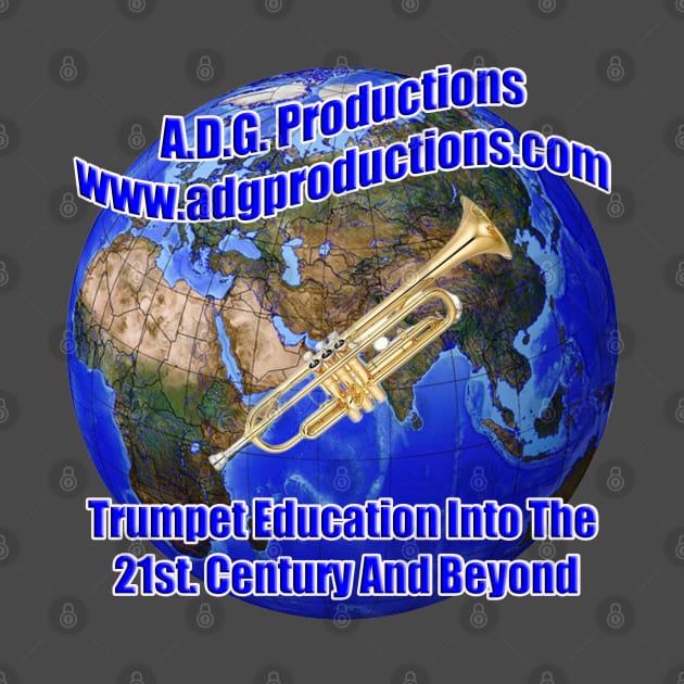 A.D.G. Productions Trumpet Education Into The 21st. Century And Beyond by Musical Art By Andrew