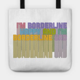 I'm Borderline Happy & I'm Borderline Sad Tote