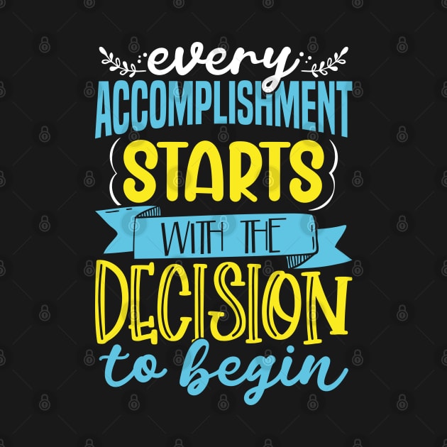 Every Accomplishment Starts With Starting Today by uncannysage