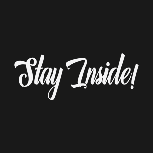 Stay Inside Corona Virus Covid-19 Lettering Typography T-Shirt