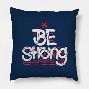 Be Strong Pillow