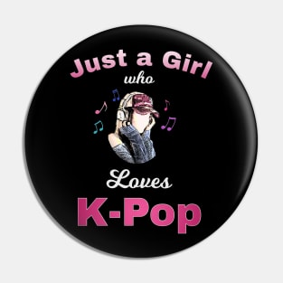 Just a Girl who loves K-Pop - Headphones and musical notes Pin