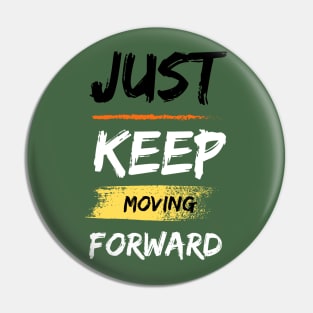 just keep moving forward Pin