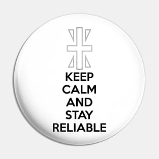 KEEP CALM AND STAY RELIABLE Pin