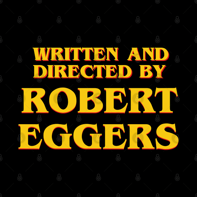 Written and Directed by Robert Eggers by ribandcheese