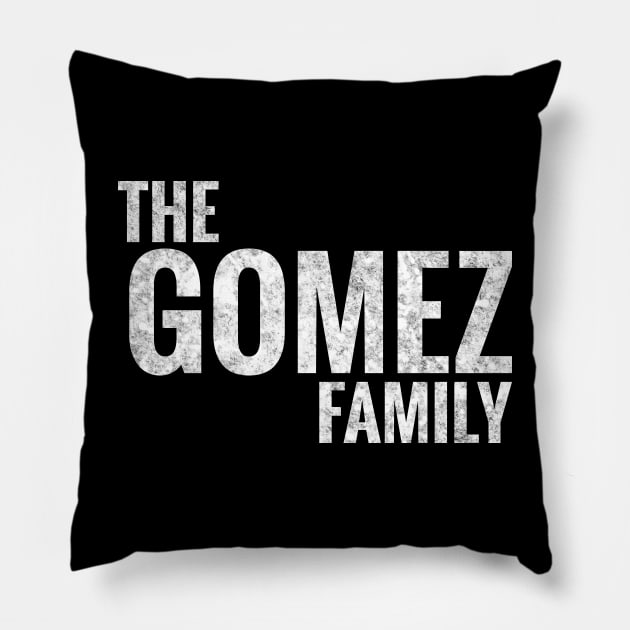 The Gomez Family Gomez Surname Gomez Last name Pillow by TeeLogic