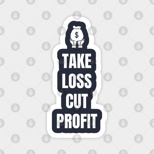 Take Loss Cut Profit Magnet by Trader Shirts