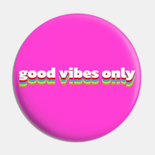 good vibes only Pin