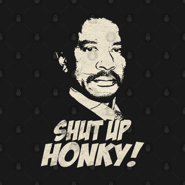 shut up honky VINTAGE by CamStyles77