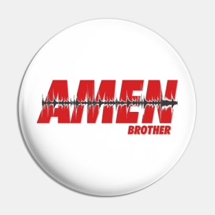 Amen Brother Pin