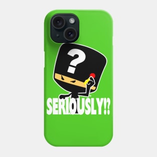 Seriously!? Phone Case