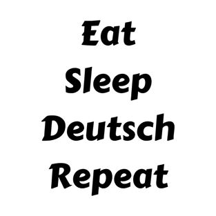 Eat Sleep Deutsch Repeat T-Shirt