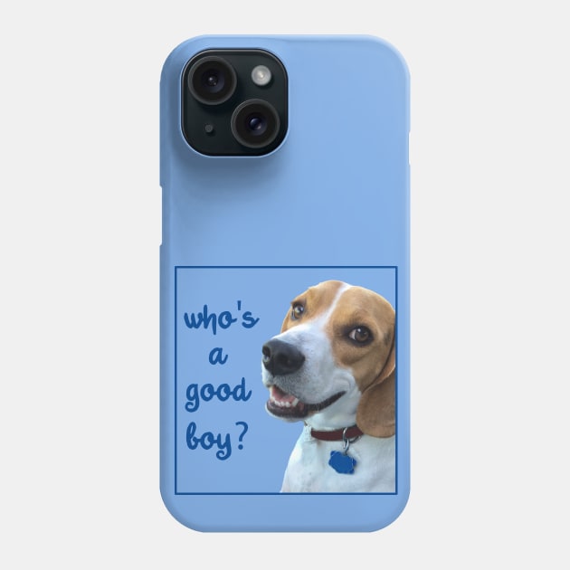 Beagle "Who's a Good Boy?" Phone Case by Whoopsidoodle