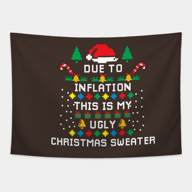 Due to Inflation This is my Ugly Chritstmas Sweaters Shirt Tapestry by A Comic Wizard