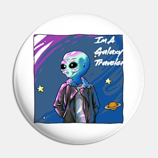 Im a galaxy traveler Pin