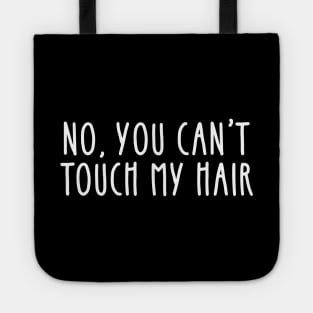 No you can't touch my hair - curly natural hair joke Tote