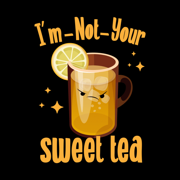 I'm Not Your Sweet Tea by Eugenex