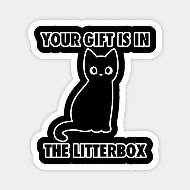 Your Gift is in the Litter Box Funny Meme Cat Funny TeePublic