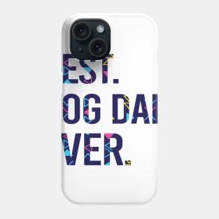 Best Dog Dad Ever Father's Day Gift. Dog Lovers Gift. Dog lover. Gift for Dad Phone Case