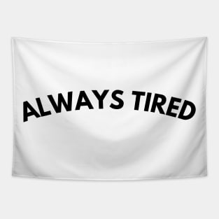 Always Tired. Mom Mum Life. Funny Mom Quote. Great gift for busy moms. Tapestry