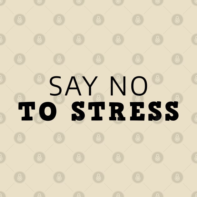 Say No To Stress by Texevod