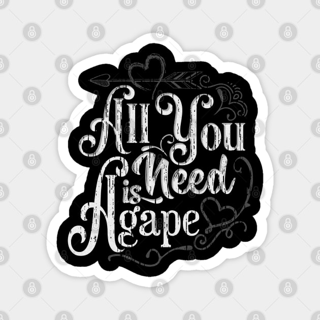 All You Need is Agape - Fun Cute Godly Love Christian design Magnet by PacPrintwear8