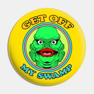 GET OFF MY SWAMP Pin