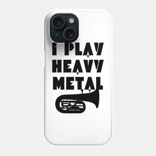 I Play Heavy Metal Phone Case