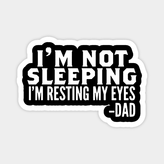 I'm Not Sleeping I'm Resting My Eyes Magnet by bayudesignart45