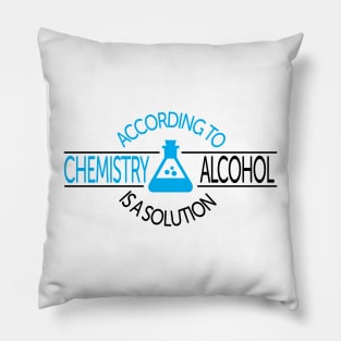 According To Chemistry, Alcohol Is A Solution Pillow