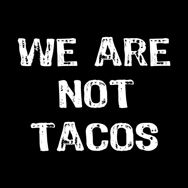 We are not Tacos by Yasna