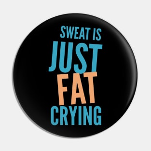 Sweat Is Just Fat Crying, Funny Exercise Design Pin