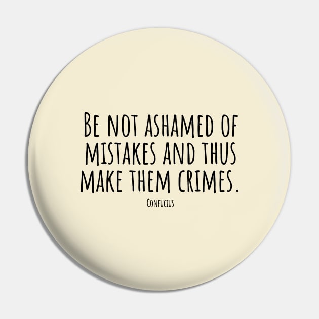 Be-not-ashamed-of-mistakes-and-thus-make-them-crimes.(Confucius) Pin by Nankin on Creme