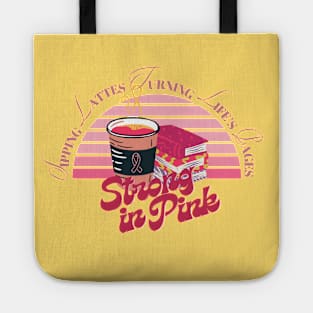 Coffee and reading - Strong in pink sipping lattes turning life's pages pink ribbon breast cancer survivor awareness pinktober Tote