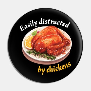 Easily Distracted by Chickens Pin