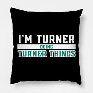 I'm Turner Doing Turner Things Pillow