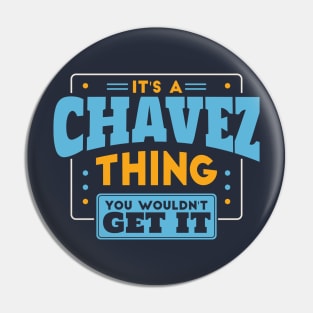 It's a Chavez Thing, You Wouldn't Get It // Chavez Family Last Name Pin