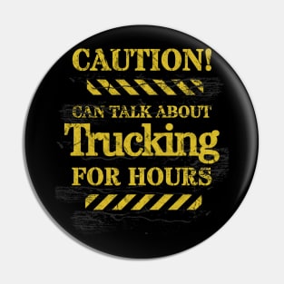 Talking About Trucking For Hours Pin
