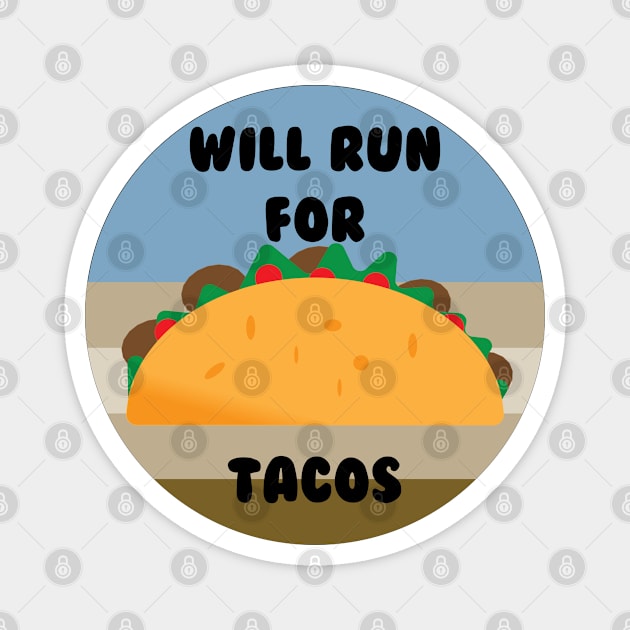 Will Run For Tacos Magnet by Mathew Graphic