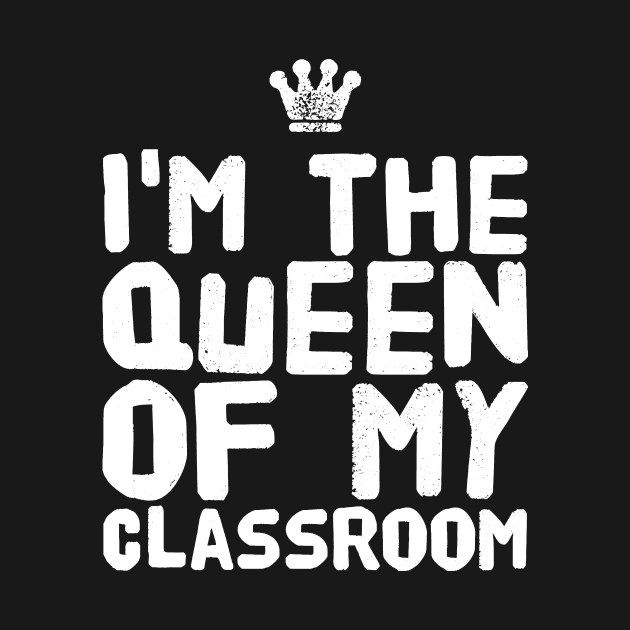 I'm the queen of my classroom by captainmood