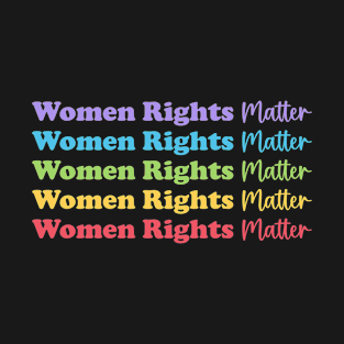 Women Rights Matter T-Shirt