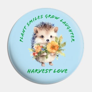 Plant Smiles Grow Laughter Harvest Love Hedgehog Pin