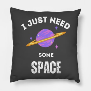 I need some space Pillow