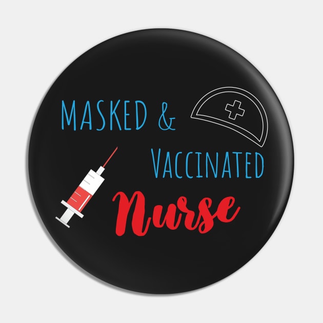 Masked And Vaccinated Nurse - Funny Nurse Saying Pin by WassilArt