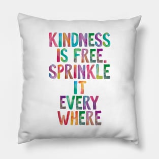 Kindness is Free Sprinkle it Everywhere Pillow