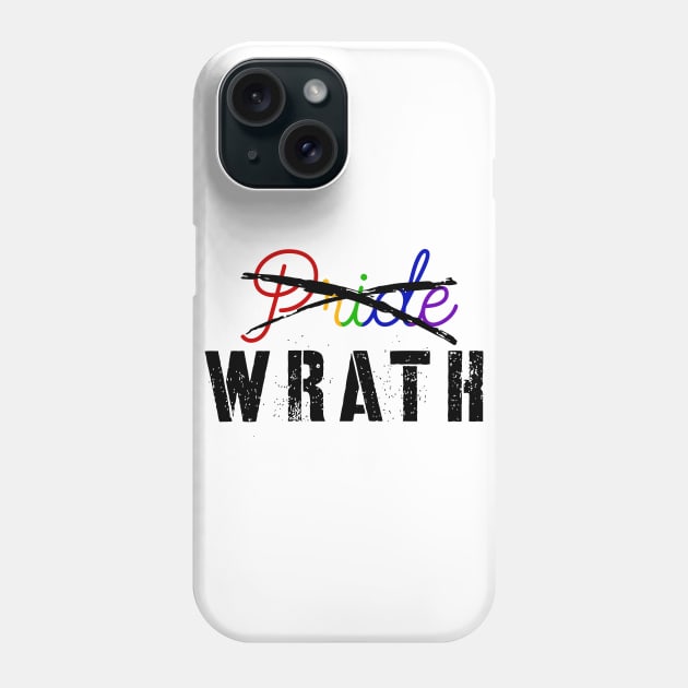 Wrath not Pride Phone Case by annabellaaa