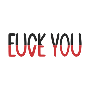 F*CK YOU L*VE YOU T-Shirt