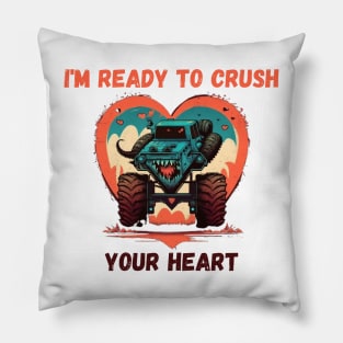 i'm ready to crush your heart Pillow