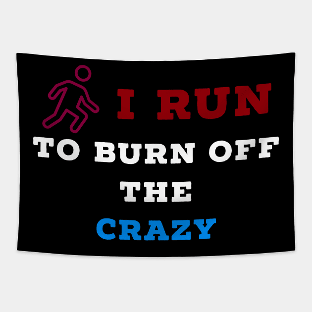 I run to burn off the crazy Tapestry by Raw Designs LDN